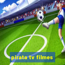 pirata tv filmes